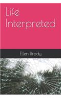 Life Interpreted