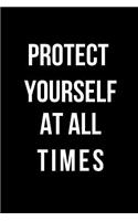 Protect Yourself at All Times