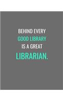 Behind Every Good Library Is A Great Librarian.