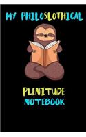 My Philoslothical Plenitude Notebook: Blank Lined Notebook Journal Gift Idea For (Lazy) Sloth Spirit Animal Lovers