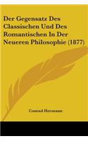 Der Gegensatz Des Classischen Und Des Romantischen In Der Neueren Philosophie (1877)