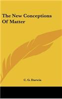 The New Conceptions of Matter
