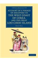 Account of a Voyage of Discovery to the West Coast of Corea, and the Great Loo-Choo Island