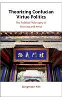 Theorizing Confucian Virtue Politics