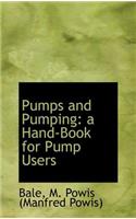 Pumps and Pumping: A Hand-Book for Pump Users