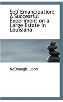 Self Emancipation; A Successful Experiment on a Large Estate in Louisiana
