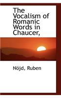 The Vocalism of Romanic Words in Chaucer,