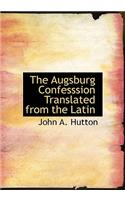 The Augsburg Confesssion Translated from the Latin