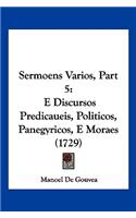 Sermoens Varios, Part 5: E Discursos Predicaueis, Politicos, Panegyricos, E Moraes (1729)(Not Applicable)
