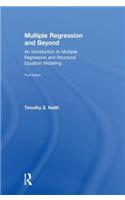 Multiple Regression and Beyond: An Introduction to Multiple Regression and Structural Equation Modeling