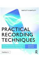 Practical Recording Techniques: The Step-by-Step Approach to Professional Audio Recording
