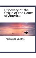 Discovery of the Origin of the Name of America