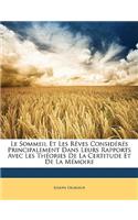 Sommeil Et Les Rèves Considérés Principalement Dans Leurs Rapports Avec Les Théories de la Certitude Et de la Mémoire