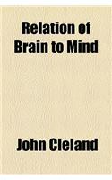 Relation of Brain to Mind