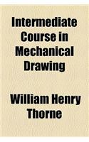 Intermediate Course in Mechanical Drawing