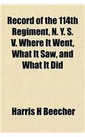 Record of the 114th Regiment, N. Y. S. V. Where It Went, What It Saw, and What It Did