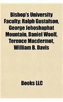 Bishop's University Faculty: Ralph Gustafson, George Jehoshaphat Mountain, Daniel Woolf, Ralph Gustafson, George Jehoshaphat Mountain, Daniel Woolf, Terence Macdermot, William B(English)