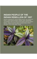 Indian People of the Indian Rebellion of 1857: Revolutionaries of Indian Rebellion of 1857, Bahadur Shah II, Nana Sahib, Mangal Pandey