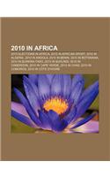 2010 in Africa: 2010 Elections in Africa, 2010 in African Sport, 2010 in Algeria, 2010 in Angola, 2010 in Benin, 2010 in Botswana(English)