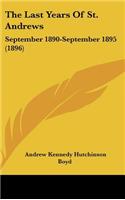 The Last Years of St. Andrews: September 1890-September 1895 (1896)