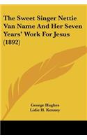 Sweet Singer Nettie Van Name And Her Seven Years' Work For Jesus (1892)