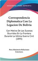 Correspondencia Diplomatica Con La Legacion de Bolivia