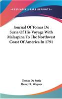 Journal Of Tomas De Suria Of His Voyage With Malaspina To The Northwest Coast Of America In 1791