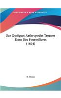 Sur Quelques Arthropodes Trouves Dans Des Fourmilieres (1894)
