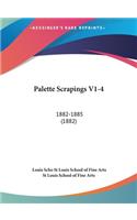 Palette Scrapings V1-4: 1882-1885 (1882)