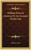 William Penn In America Or An Account Of His Life