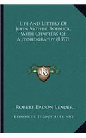 Life and Letters of John Arthur Roebuck, with Chapters of Autobiography (1897)