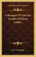 Bouquet Of Love For An Heir Of Glory (1862)