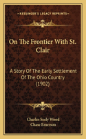 On The Frontier With St. Clair