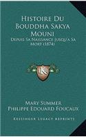 Histoire Du Bouddha Sakya Mouni: Depuis Sa Naissance Jusqu'a Sa Mort (1874)