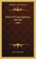 Memoir Of George Engelmann, 1809-1884 (1896)