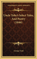 Uncle Toby's Select Tales, And Poetry (1846)