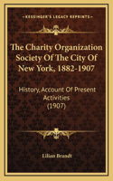 The Charity Organization Society Of The City Of New York, 1882-1907