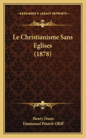 Le Christianisme Sans Eglises (1878)