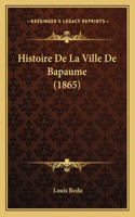 Histoire De La Ville De Bapaume (1865)