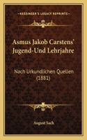 Asmus Jakob Carstens' Jugend-Und Lehrjahre
