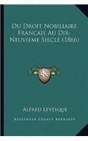 Du Droit Nobiliaire Francais Au Dix-Neuvieme Siecle (1866)