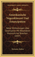 Amerikanische Negersklaverei Und Emancipation