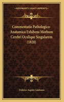 Commentatio Pathologico-Anatomica Exhibens Morbum Cerebri Oculique Singularem (1820)