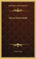 Ways to Perfect Health