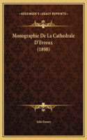 Monographie De La Cathedrale D'Evreux (1898)