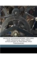 Musical Interpretation: Its Laws and Principles, and Their Application in Teaching and Performing