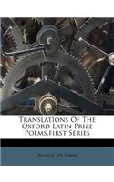 Translatìons of the Oxford Latin Prize Poems.First Series