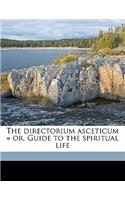 The Directorium Asceticum = Or, Guide to the Spiritual Life Volume 2