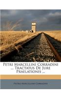 Petri Marcellini Corradini ... Tractatus de Jure Praelationis ...