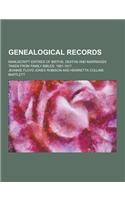 Genealogical Records; Manuscript Entries of Births, Deaths and Marriages Taken from Family Bibles, 1581-1917